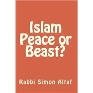 Islam, Peace or Beast?
