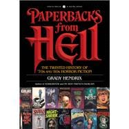 Paperbacks from Hell The Twisted History of '70s and '80s Horror Fiction