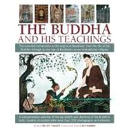 The Buddha and his Teachings The essential introduction to the origins of Buddhism, from the life of the Buddha through to the rise of Buddhism as an international religion