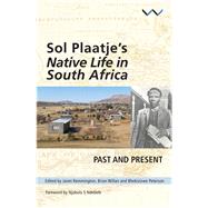 Sol Plaatje's Native Life in South Africa  Past and Present