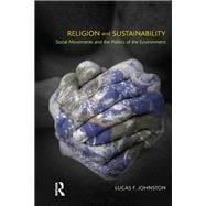 Religion and Sustainability: Social Movements and the Politics of the Environment
