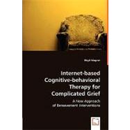Internet-based Cognitive-behavioral Therapy for Complicated Grief: A New Approach of Bereavement Interventions
