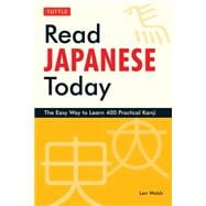 Read Japanese Today : The Easy Way to Learn 400 Practical Kanji