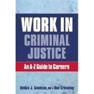Work in Criminal Justice An A-Z Guide to Careers in Criminal Justice