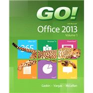 GO! with Office 2013 Volume 1
