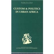 Custom and Politics in Urban Africa: A Study of Hausa Migrants in Yoruba Towns