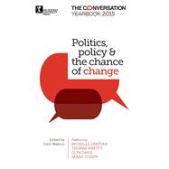 Politics, policy & the chance of change The Conversation Yearbook 2015