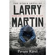 The Other Shoes of Larry Martin Book One: Revelation of Lies