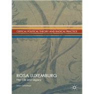 Rosa Luxemburg Her Life and Legacy