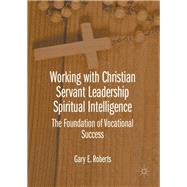 Working with Christian Servant Leadership Spiritual Intelligence