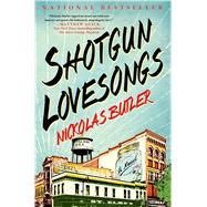 Shotgun Lovesongs A Novel