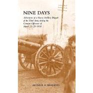Nine Days Adventures of a Heavy Artillery Brigade of the Third Army During the German Offensive of March 21-29 1918