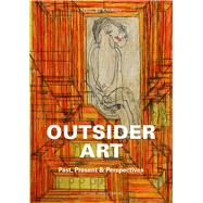 Outsider Art Past, Present & Perspectives