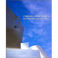 Symphony Frank Gehry's Walt Disney Concert Hall