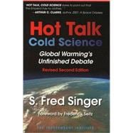 Hot Talk, Cold Science Global Warming's Unfinished Debate