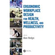 Ergonomic Workplace Design for Health, Wellness, and Productivity