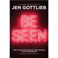 BE SEEN Find Your Voice. Build Your Brand. Live Your Dream. book cover, ISBN 9781401979812