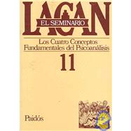 Los Cuatro Conceptos Fundamentales Del Psicoanalisis/ The Four Fundamental Concepts of Psychoanalysis