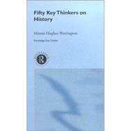 Fifty Key Thinkers on History