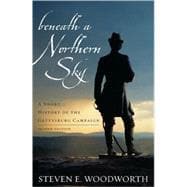 Beneath a Northern Sky A Short History of the Gettysburg Campaign