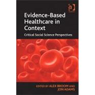 Evidence-Based Healthcare in Context: Critical Social Science Perspectives