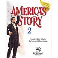 America's Story 2: From the Civil War to the Industrial Revolution