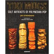 Tiki Mugs : Cult Artifacts of Polynesian Pop