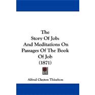 Story of Job : And Meditations on Passages of the Book of Job (1871)