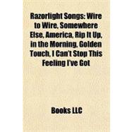 Razorlight Songs : Wire to Wire, Somewhere Else, America, Rip It up, in the Morning, Golden Touch, I Can't Stop This Feeling I've Got