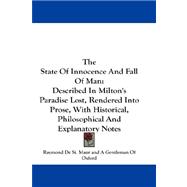 The State of Innocence and Fall of Man: Described in Milton's Paradise Lost, Rendered into Prose, With Historical, Philosophical and Explanatory Notes