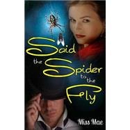 Said the Spider to the Fly