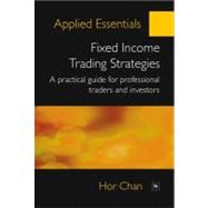 Applied Essentials: Fixed Income Trading Strategies: A Practical Guide for Professional Traders and Investors