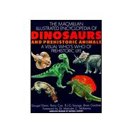 The Macmillan Illustrated Encyclopedia of Dinosaurs and Prehistoric Animals: A Visual Who's Who of Prehistoric Life