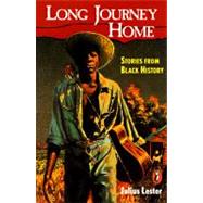 The Long Journey Home Stories from Black History