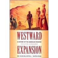 Westward Expansion : A History of the American Frontier