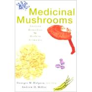 Medicinal Mushrooms Ancient Remedies for Modern Ailments