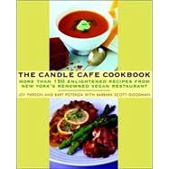 The Candle Cafe Cookbook More Than 150 Enlightened Recipes from New York's Renowned Vegan Restaurant