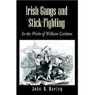 Irish Gangs and Stick-Fighting : In the Works of William Carleton
