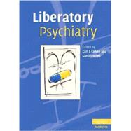Liberatory Psychiatry: Philosophy, Politics and Mental Health