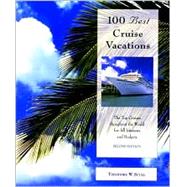 100 Best Cruise Vacations, 2nd; The Top Cruises throughout the World for All Interests and Budgets