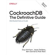 CockroachDB: The Definitive Guide