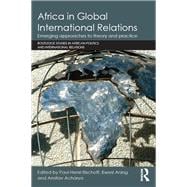 Africa in Global International Relations: Emerging approaches to theory and practice
