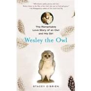 Wesley the Owl : The Remarkable Love Story of an Owl and His Girl