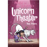 Phoebe and Her Unicorn in Unicorn Theater Phoebe and Her Unicorn Series Book 8