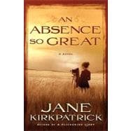 An Absence So Great A Novel