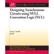 Designing Asynchronous Circuits Using Null Convention Logic Ncl