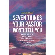 Seven Things Your Pastor Won't Tell You