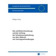 Die Rechtliche Einordnung Und Der Umfang Der Schadensersatzhaftung Aus Dem Abbruch Von Vertragsverhandlungen