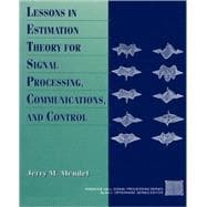 Lessons in Estimation Theory for Signal Processing, Communications, and Control