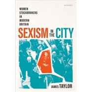 Sexism in the City Women Stockbrokers in Modern Britain